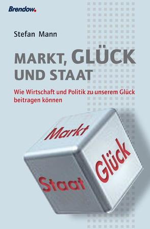 Markt, Glück und Staat von Mann,  Stefan