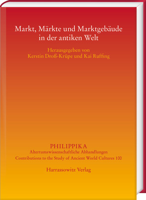 Markt, Märkte und Marktgebäude in der antiken Welt von Droß-Krüpe,  Kerstin, Ruffing,  Kai