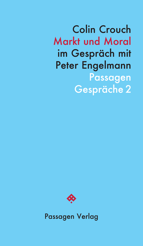 Markt und Moral von Bauer,  Georg, Crouch,  Colin, Engelmann,  Peter