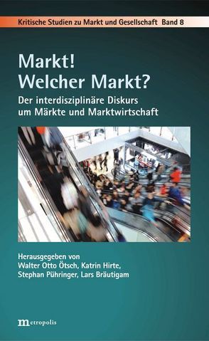 Markt! Welcher Markt? von Bräutigam,  Lars, Hirte,  Katrin, Ötsch,  Walter Otto, Pühringer,  Stephan