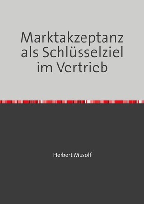 Marktakzeptanz als Schlüsselziel im Vertrieb von Musolf,  Herbert