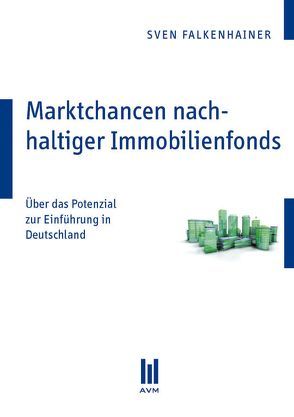 Marktchancen nachhaltiger Immobilienfonds von Falkenhainer,  Sven