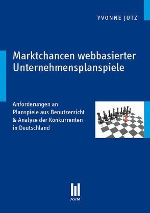 Marktchancen webbasierter Unternehmensplanspiele von Jutz,  Yvonne