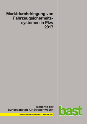 Marktdurchdringung von Fahrzeugsicherheitssystemen in Pkw 2017 von Gruschwitz,  Dana, Hölscher,  Jana