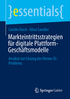 Markteintrittsstrategien für digitale Plattform-Geschäftsmodelle von Durst,  Carolin, Sandler,  Alina