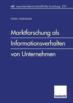 Marktforschung als Informationsverhalten von Unternehmen von Vornkahl,  Heide