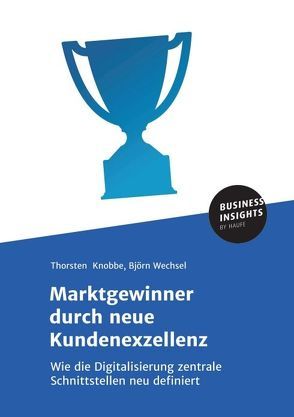 Marktgewinner durch neue Kundenexzellenz von Knobbe,  Thorsten, Wechsel,  Björn