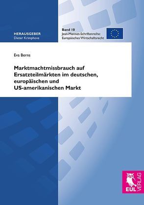 Marktmachtmissbrauch auf Ersatzteilmärkten im deutschen, europäischen und US-amerikanischen Markt von Berns,  Eva