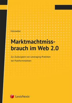 Marktmachtmissbrauch im Web 2.0 von Holzweber,  Stefan