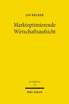 Marktoptimierende Wirtschaftsaufsicht von Hecker,  Jan