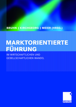 Marktorientierte Führung im wirtschaftlichen und gesellschaftlichen Wandel von Bruhn,  Manfred, Kirchgeorg,  Manfred, Meier,  Johannes