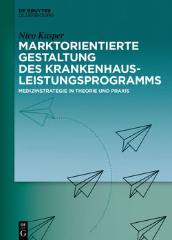 Marktorientierte Gestaltung des Krankenhausleistungsprogramms von Kasper,  Nico