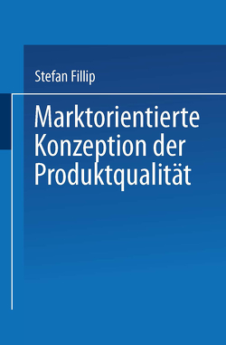 Marktorientierte Konzeption der Produktqualität von Fillip,  Stefan