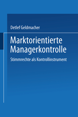 Marktorientierte Managerkontrolle von Geldmacher,  Detlef