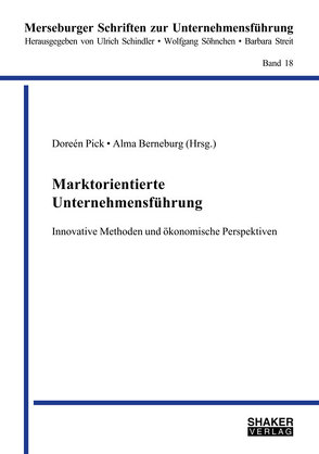 Marktorientierte Unternehmensführung – Innovative Methoden und ökonomische Perspektiven von Berneburg,  Alma, Pick,  Doreén