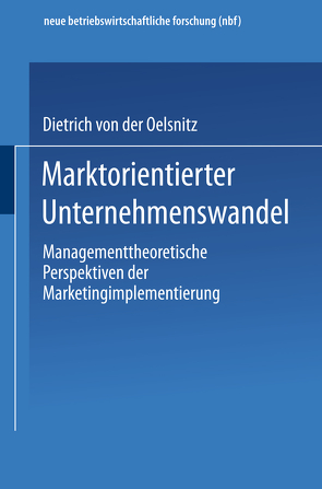 Marktorientierter Unternehmenswandel von v. d. Oelsnitz,  Dietrich