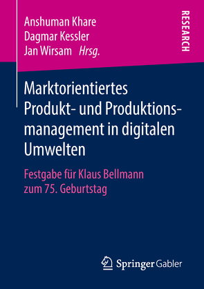 Marktorientiertes Produkt- und Produktionsmanagement in digitalen Umwelten von Kessler,  Dagmar, Khare,  Anshuman, Wirsam,  Jan