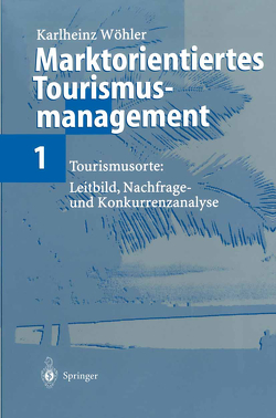 Marktorientiertes Tourismusmanagement 1 von Wöhler,  Karlheinz