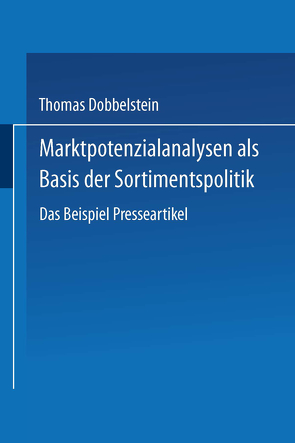 Marktpotenzialanalysen als Basis der Sortimentspolitik von Dobbelstein,  Thomas