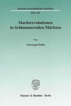 Marktrevolutionen in Schlummernden Märkten. von Ballin,  Christoph