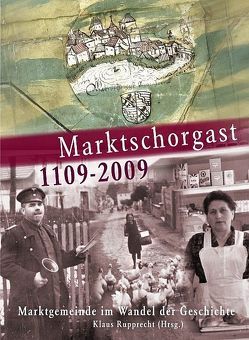 Marktschorgast 1109-2009 von Rupprecht,  Klaus