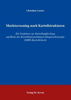 Marktscreening nach Kartellstrukturen von Lorenz,  Christian