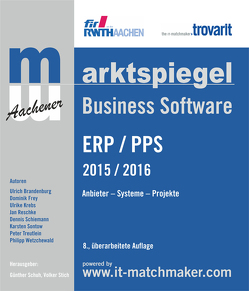 Marktspiegel Business Software ERP/PPS 2017/2018 von Bach,  Thies, Dr. Sontow,  Karsten, Frey,  Dominik, Krebs,  Ulrike, Prof. Dr. Schuh,  Günther, Prof. Dr. Stich,  Volker, Reschke,  Jan, Schiemann,  Dennis, Schröer,  Tobias, Treutlein,  Peter, Wetzchewald,  Philipp