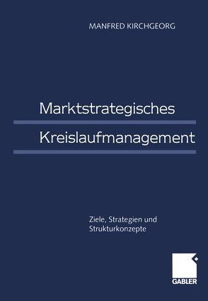 Marktstrategisches Kreislaufmanagement von Kirchgeorg,  Manfred