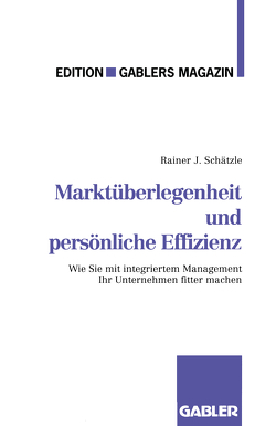 Marktüberlegenheit und persönliche Effizienz von Schätzle,  Rainer J.