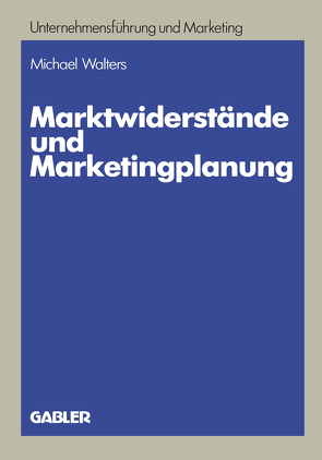 Marktwiderstände und Marketingplanung von Walters,  Michael