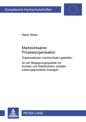 Marktwirksame Prozessorganisation von Weiss,  Mario