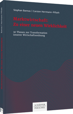 Marktwirtschaft: Zu einer neuen Wirklichkeit von Bannas,  Stephan, Herrmann-Pillath,  Carsten