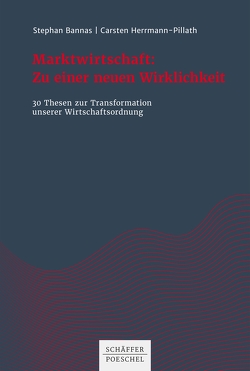 Marktwirtschaft: Zu einer neuen Wirklichkeit von Bannas,  Stephan, Herrmann-Pillath,  Carsten