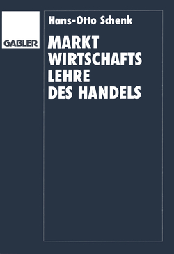 Marktwirtschaftslehre des Handels von Schenk,  Hans O.