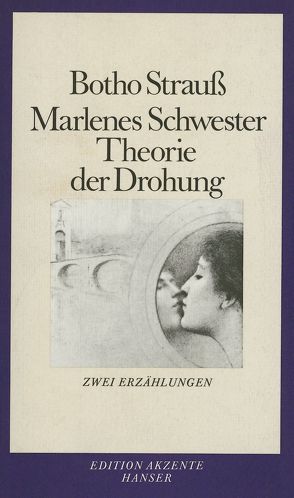 Marlenes Schwester. Theorie der Drohung von Strauß,  Botho