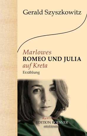 Marlowes ROMEO UND JULIA auf Kreta von Szyszkowitz,  Gerald