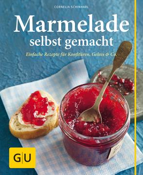 Marmelade selbst gemacht von Schinharl,  Cornelia