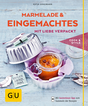 Marmeladen & Eingemachtes mit Liebe verpackt von Graumann,  Katja