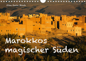Marokkos magischer Süden (Wandkalender 2021 DIN A4 quer) von Elke Karin Bloch,  ©