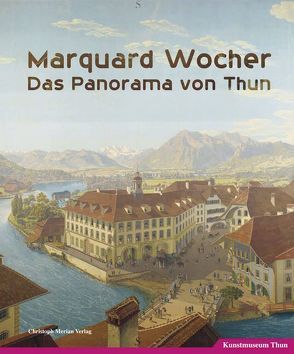 Marquard Wocher – Das Panorama von Thun