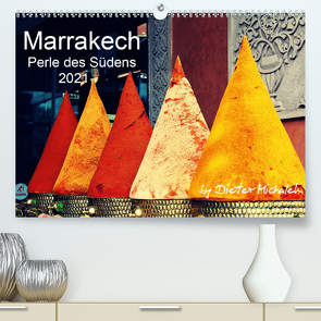 Marrakech – Perle des Südens 2021 (Premium, hochwertiger DIN A2 Wandkalender 2021, Kunstdruck in Hochglanz) von Michalek,  Dieter