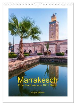 Marrakesch – Eine Stadt wie aus 1001 Nacht (Wandkalender 2024 DIN A4 hoch), CALVENDO Monatskalender von Hoffmann,  Jörg