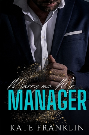 Marry me, Mr. Manager von Franklin,  Kate