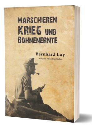 Marschieren, Krieg und Bohnenernte von Luy,  Bernhard