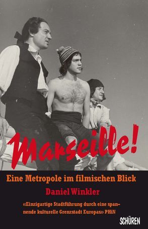 Marseille! Eine Metropole im filmischen Blick von Winkler,  Daniel