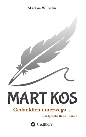 MART KOS – Gedanklich unterwegs … von Wilhelm,  Markus