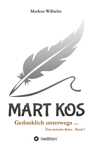 MART KOS – Gedanklich unterwegs … von Wilhelm,  Markus