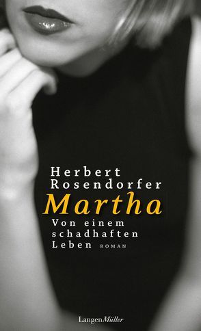 Martha. Von einem schadhaften Leben von Rosendorfer,  Herbert