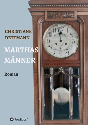 Marthas Männer von Dettmann,  Christiane