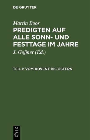 Martin Boos: Predigten auf alle Sonn- und Festtage im Jahre / Vom Advent bis Ostern von Boos,  Martin, Goßner,  J.